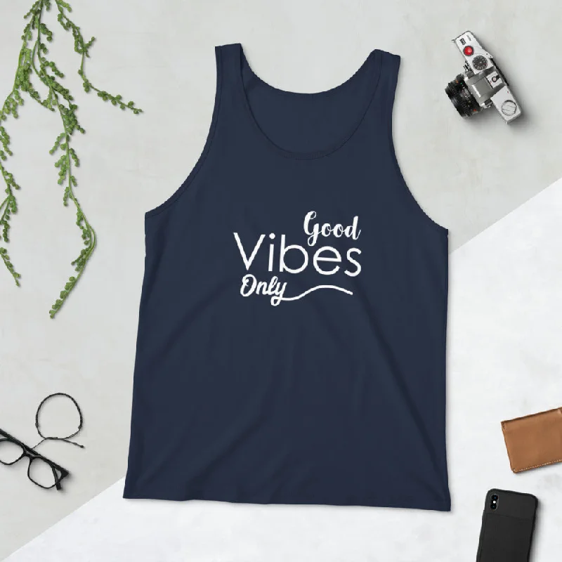 Lounge Chic Comfy Layering Trends Good Vibes Only - Unisex Tank Top - Entrepreneur Gift for Motivation and Inspiration for Small Business Owner