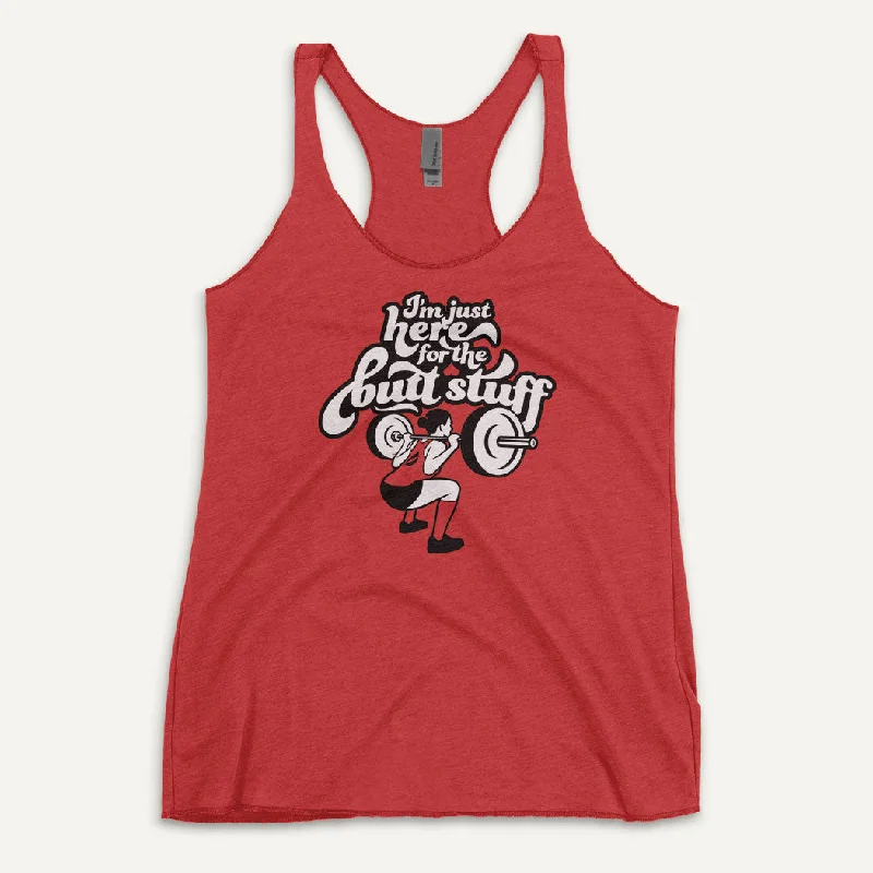 Comfortable Jeans Cozy Chic Looks I'm Just Here For The Butt Stuff Women's Tank Top