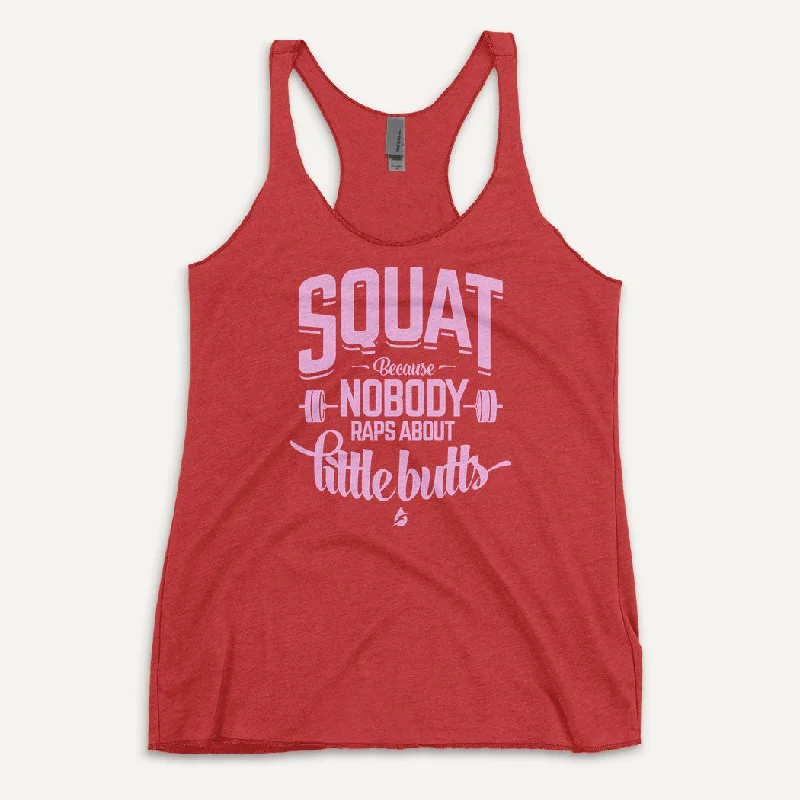 Trendy Dresses Comfortable Wardrobe Pieces Squat Because Nobody Raps About Little Butts Women's Tank Top