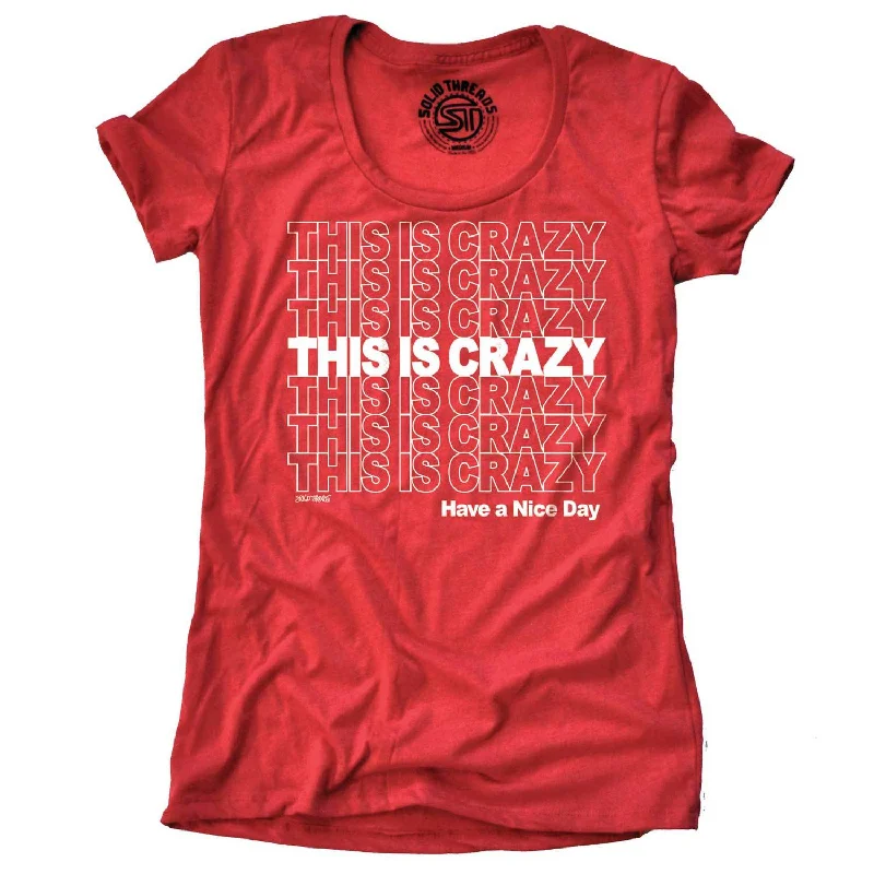Urban Chic Stylish Relaxed Pieces Women's This is Crazy, Have a Nice Day T-shirt