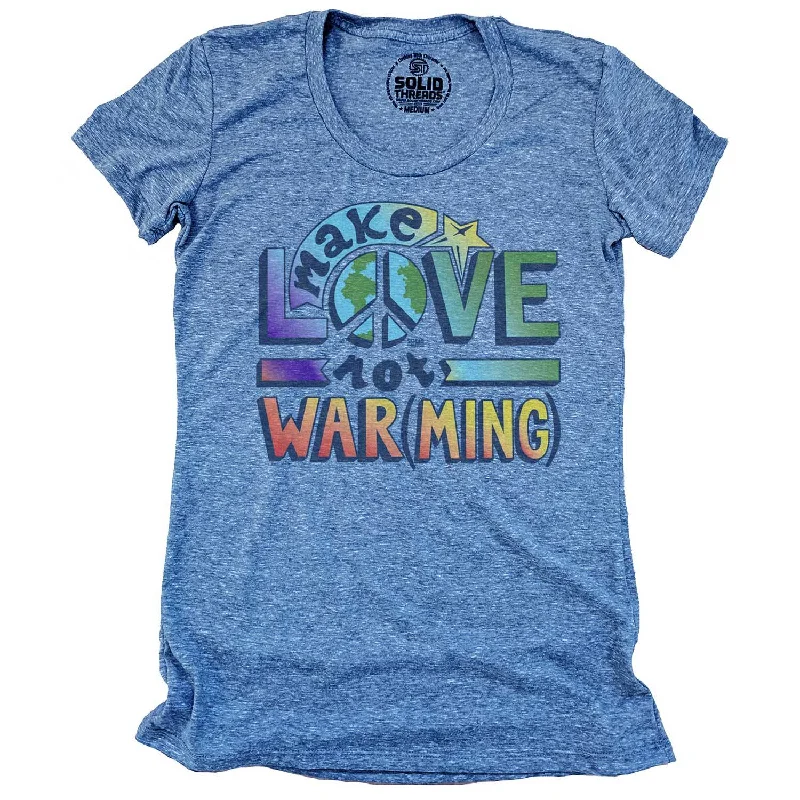 Comfort Fit Relaxed Layered Looks Women's Make Love Not Warming T-shirt
