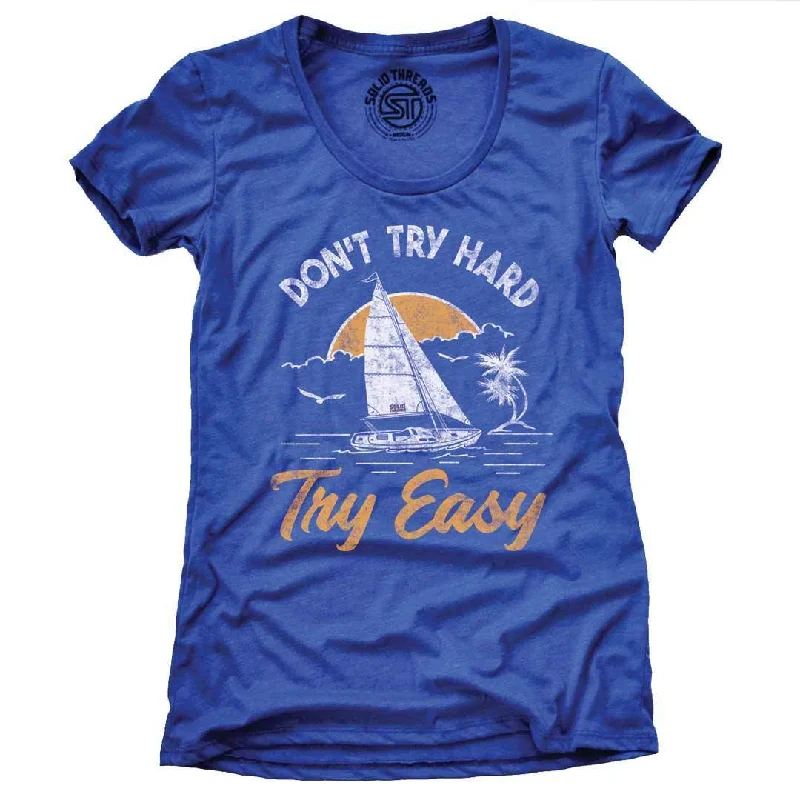 Cozy Outerwear Trendy Chic Comfort Women's Don't Try Hard Try Easy T-shirt