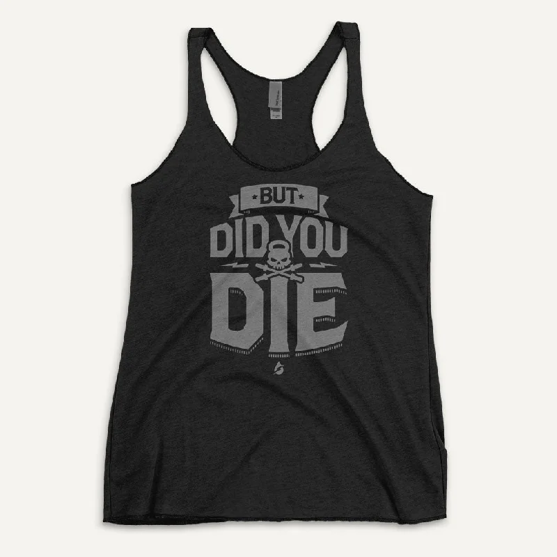 Relaxed Tops Cozy Layered Wearables But Did You Die Women's Tank Top